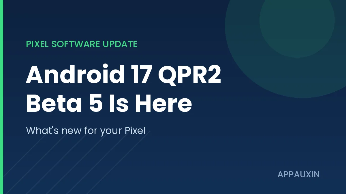 Android 17 QPR2 Beta 5 update screen on a Google Pixel phone showing new battery and quick settings menus