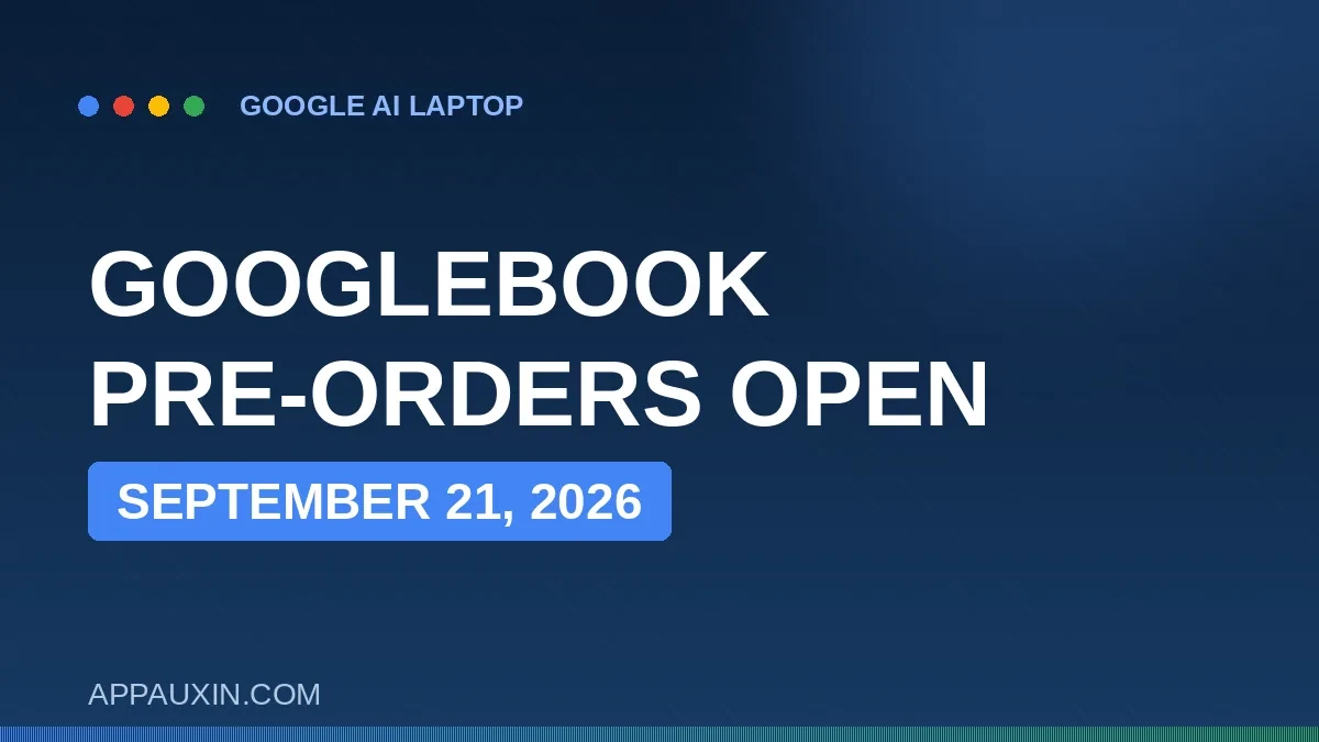 Googlebook Release Date Is Set: Pre-Orders Open September 21 for Google’s New AI Laptop