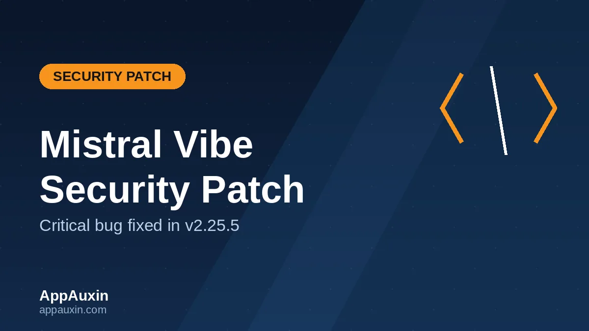 Mistral Vibe vulnerability security patch graphic showing version 2.25.5 fix