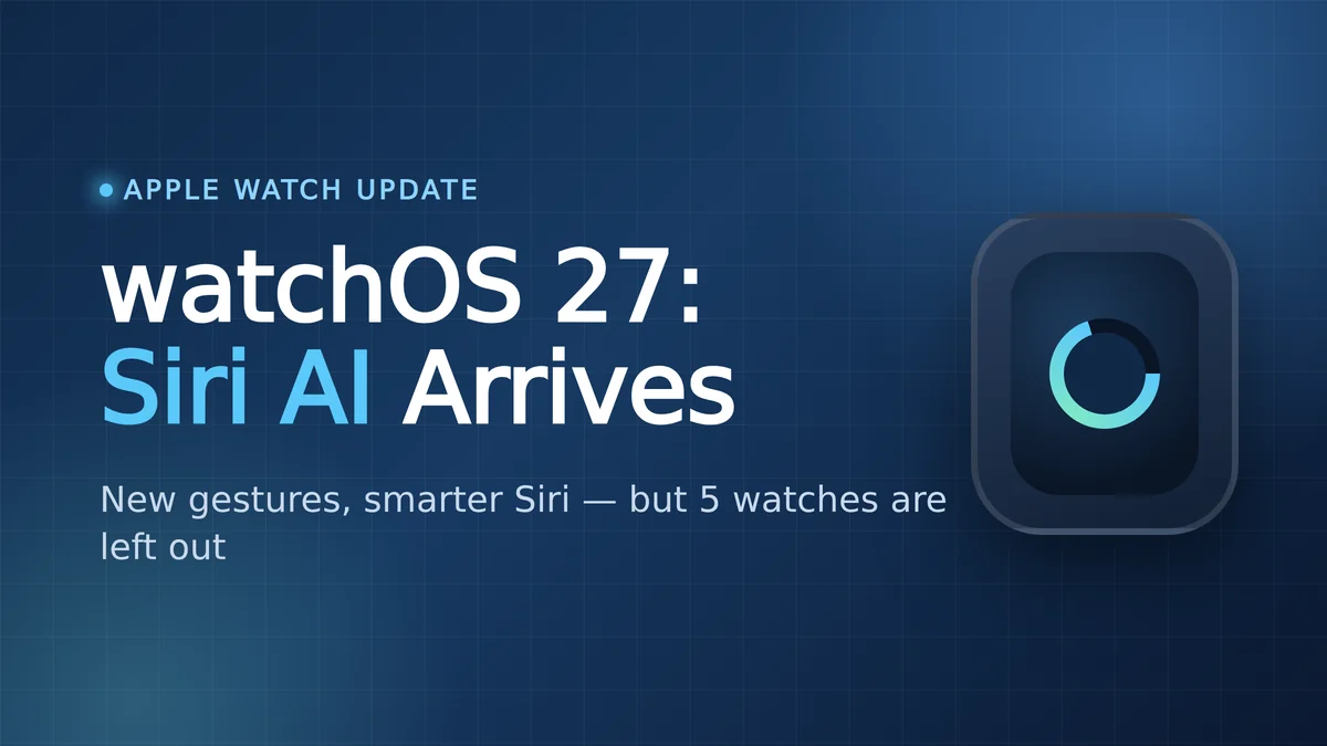 watchOS 27 Is Here, and Five Apple Watch Models Just Got Left Behind