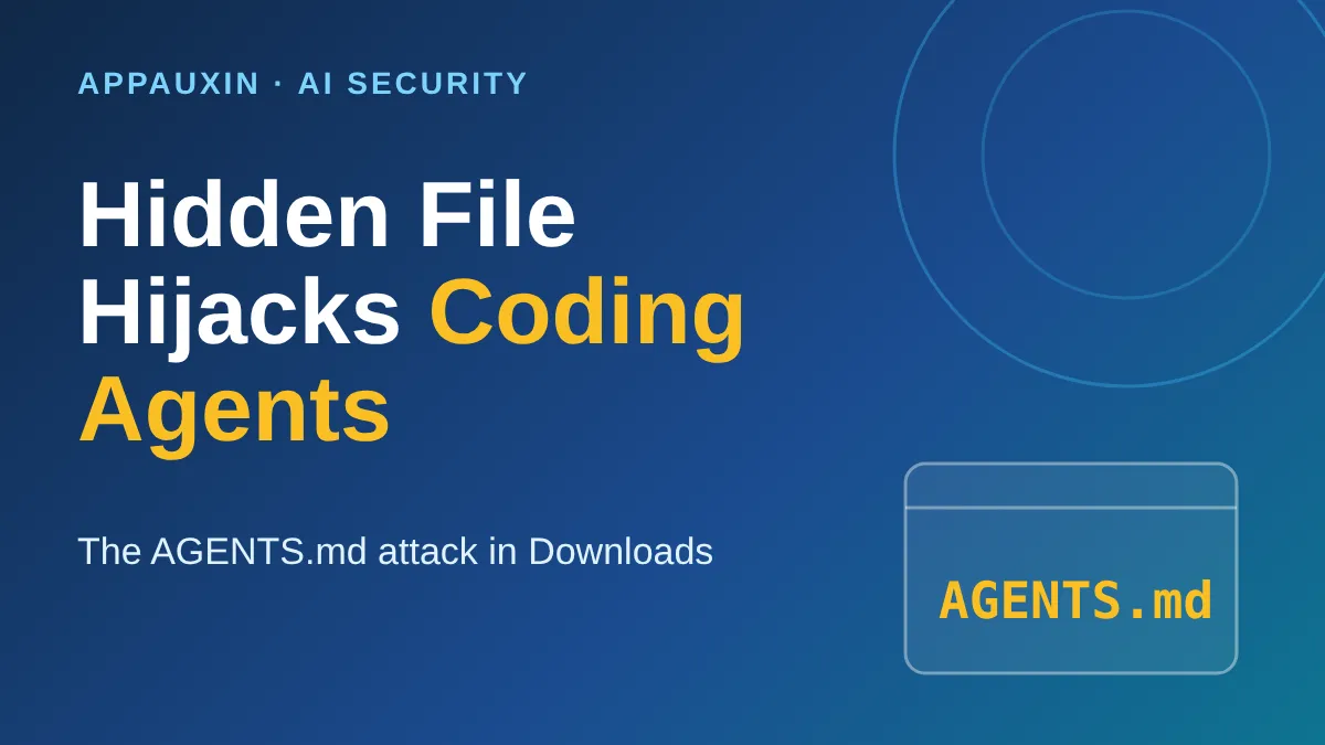 The AGENTS.md Attack: How a Hidden File in Downloads Can Hijack Your Coding Agent