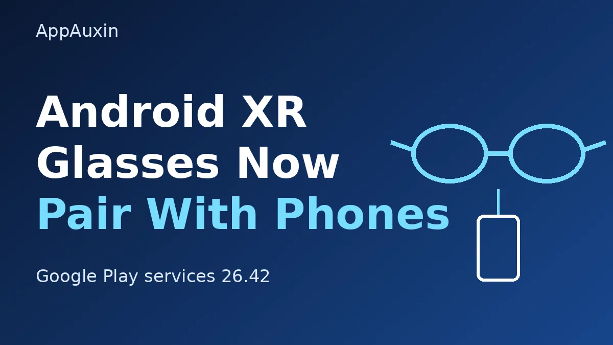 Android XR glasses next to a phone on a blue gradient, showing Google Play services 26.42 pairing