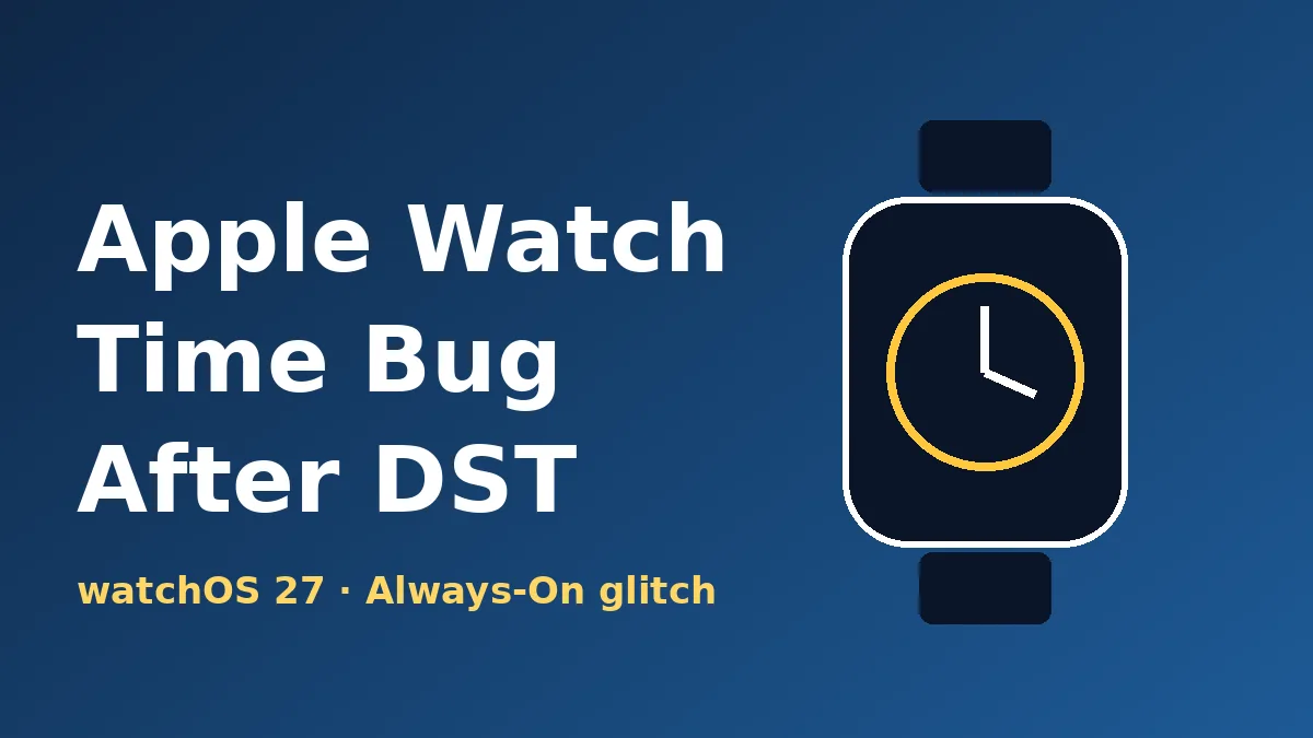 Apple Watch daylight saving bug: watch showing the wrong time on the Always-On display