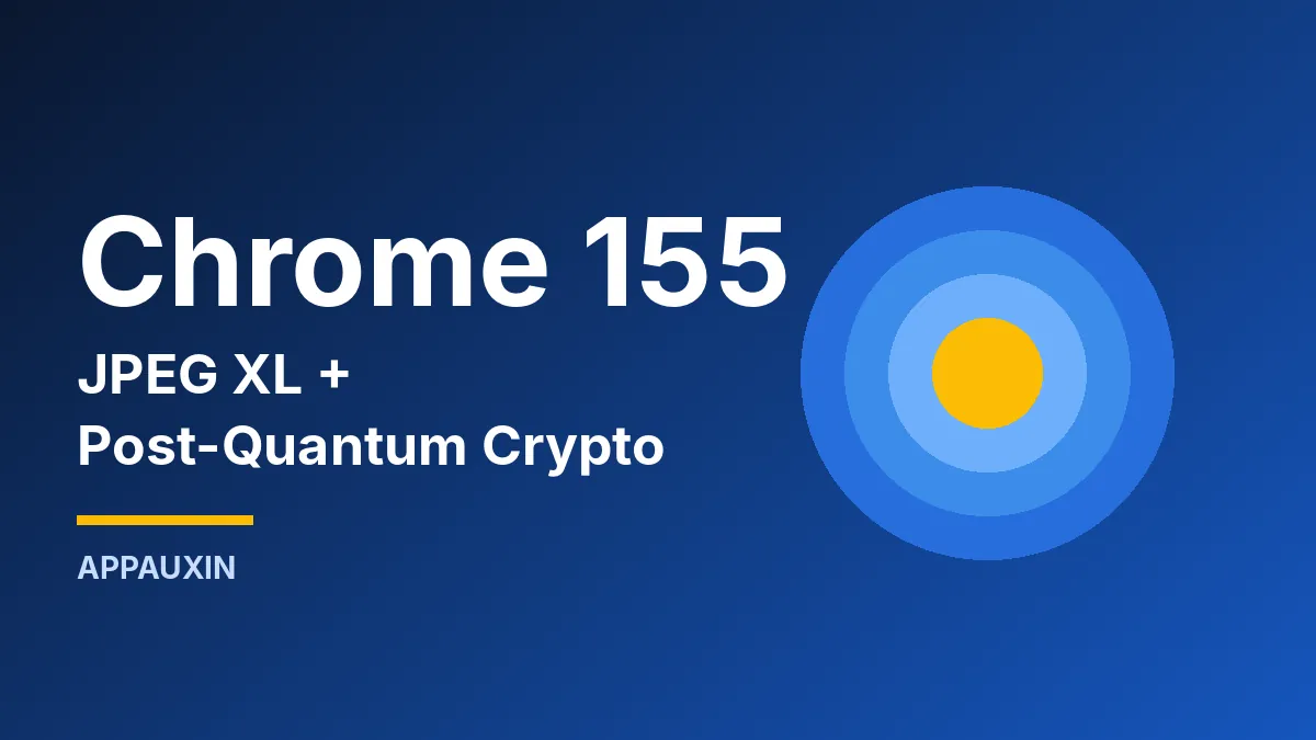 Chrome 155 thumbnail with JPEG XL and post-quantum crypto headline on a blue gradient