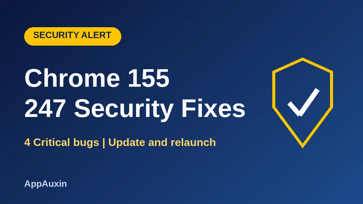 Chrome 155 security update graphic showing 247 security fixes and a shield icon