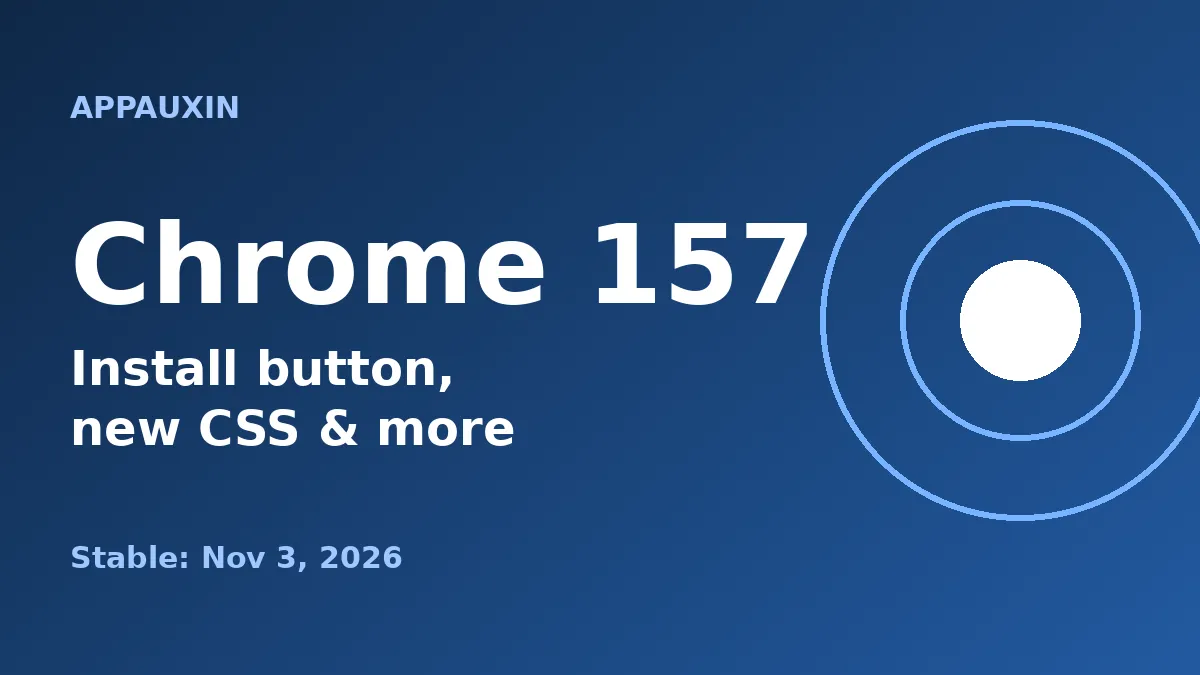Chrome 157 release graphic showing the new install button and CSS updates