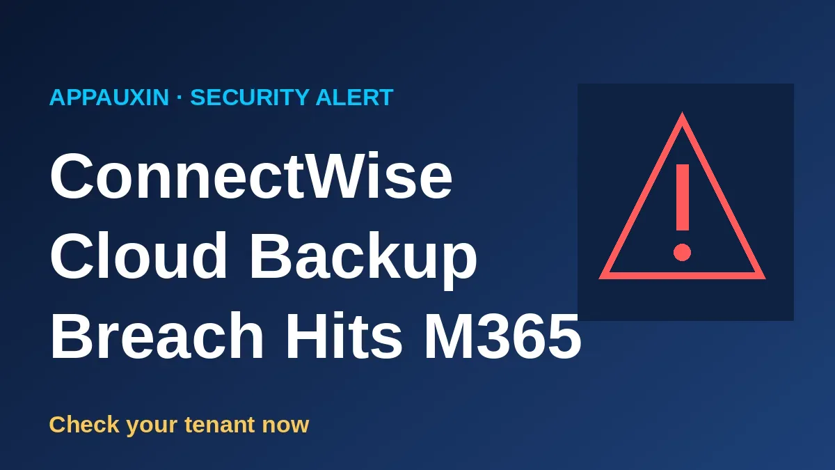 ConnectWise Cloud Backup Breach: How Attackers Skipped MFA and Targeted 2,250 Microsoft 365 Tenants