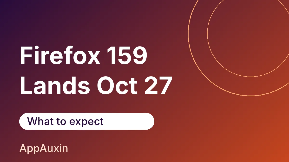 Firefox 159 Release Date Is October 27: What to Expect and How to Update