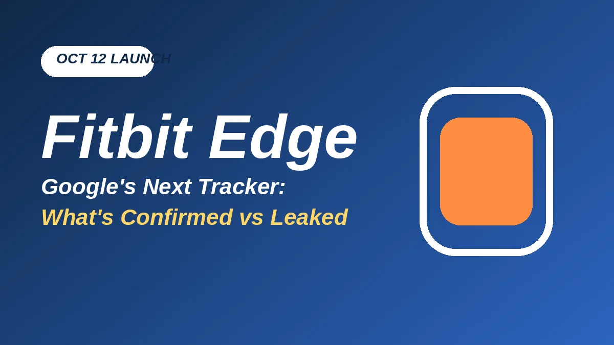 Fitbit Edge Launches October 12: What Google Confirmed and What’s Still a Leak