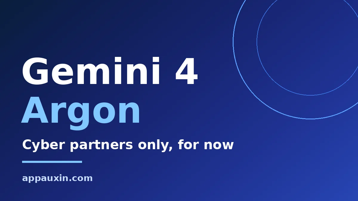 Gemini 4 Argon Is Here, But Only Google’s Cyber Partners Can Use It
