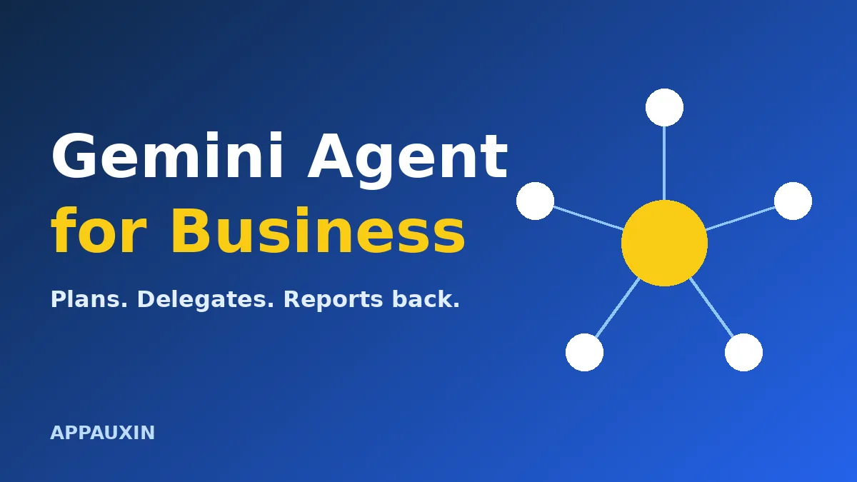 Google’s Gemini Agent for Business Plans, Delegates and Reports Back: What It Does