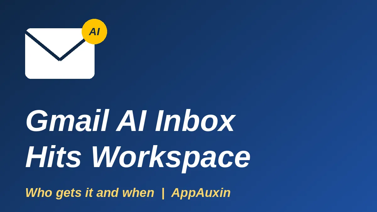 Gmail AI Inbox Reaches Paid Workspace Accounts: Who Gets It and When