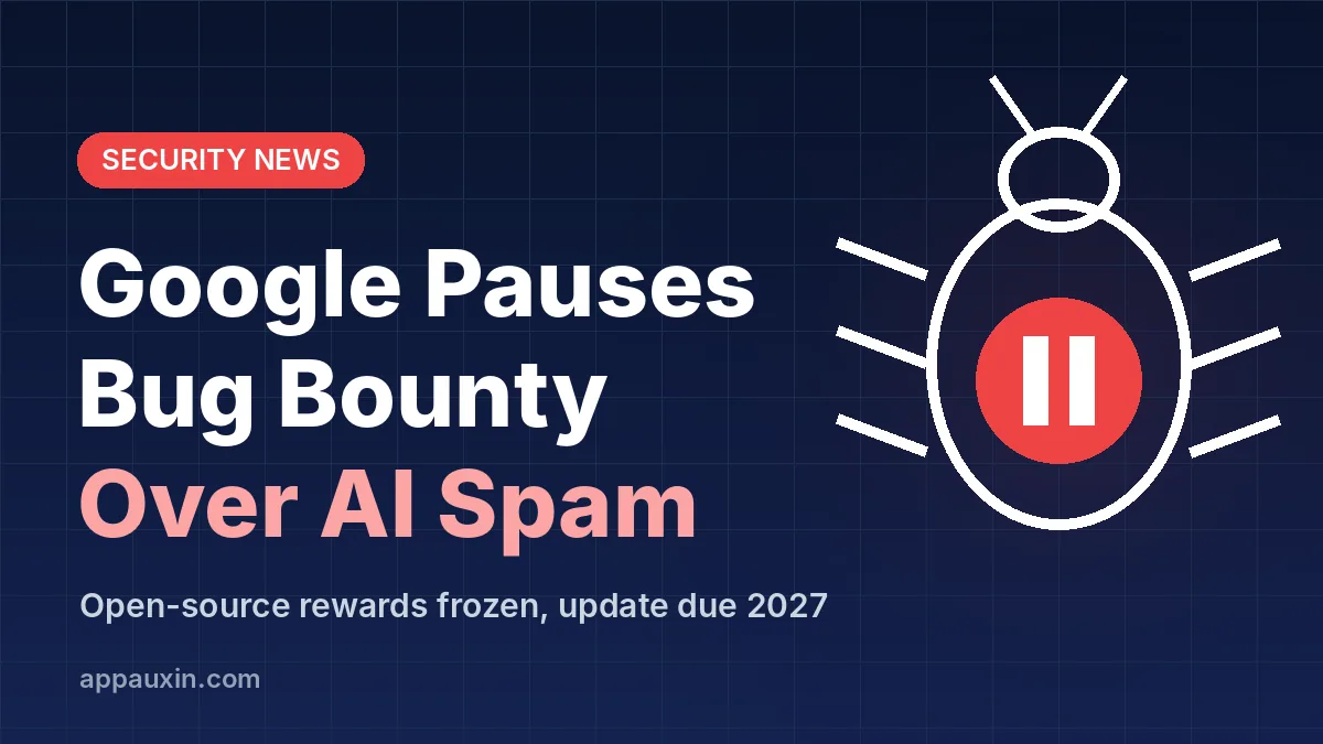 Google Bug Bounty Freeze: Why AI Spam Just Shut Down Google’s Open-Source Rewards