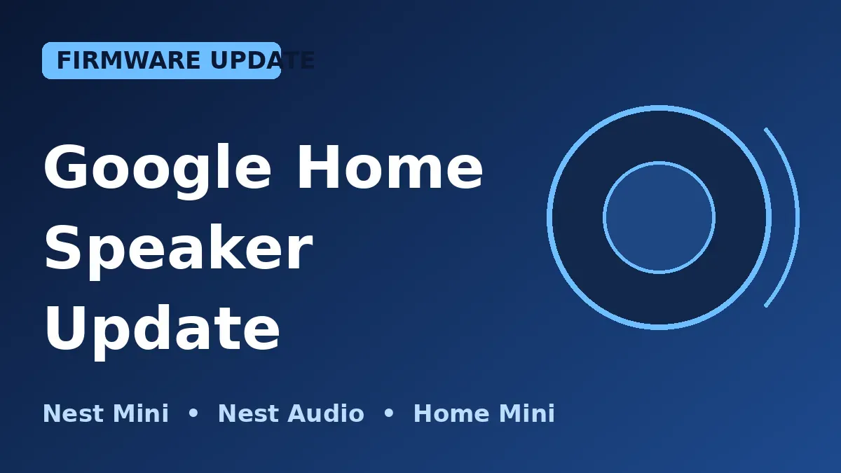 Google Home Speaker Update Is Rolling Out: What Changes on Nest Mini, Nest Audio and Home Mini
