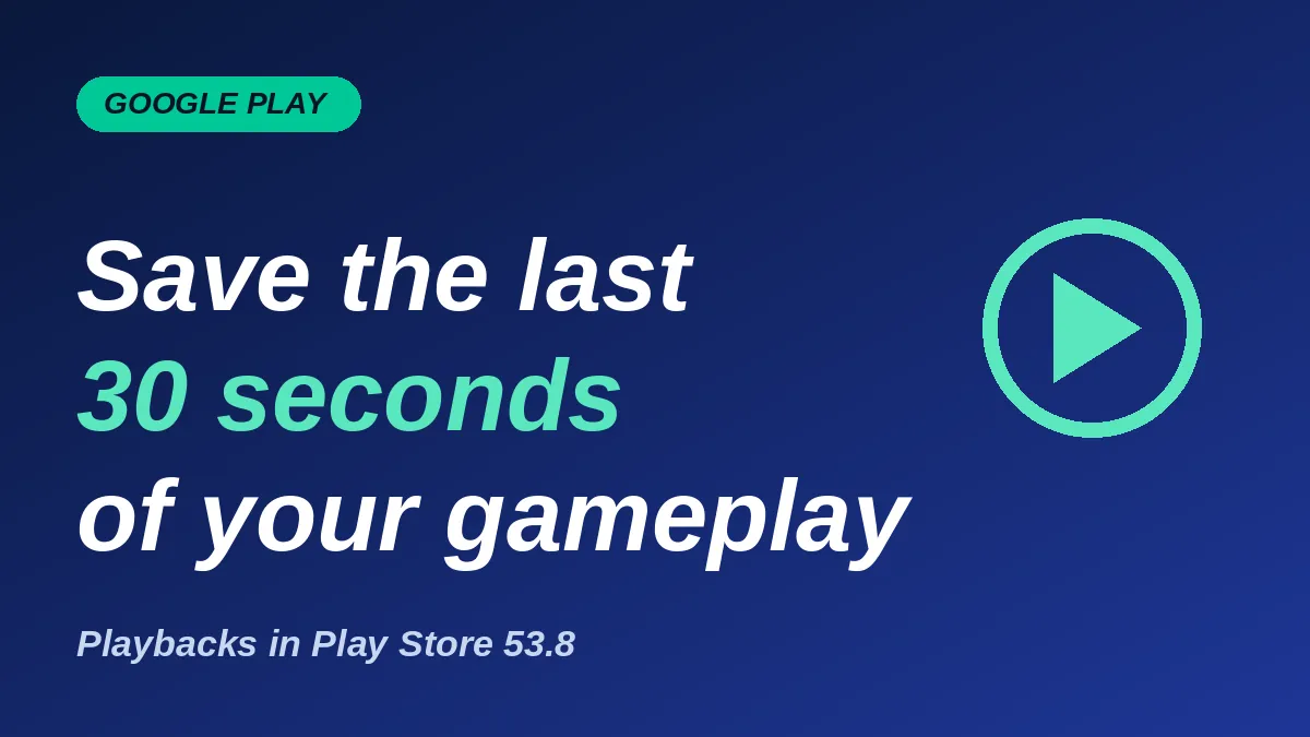 Google Play Playbacks Lets You Save the Last 30 Seconds of Any Mobile Game Clutch