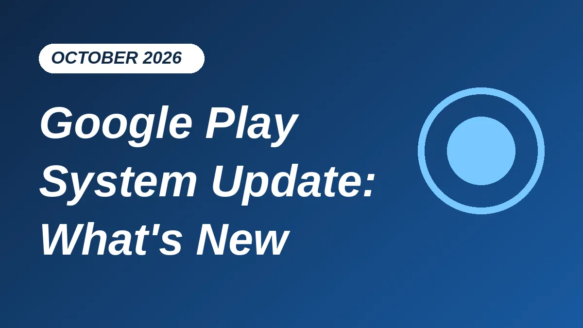 Google Play System Update October 2026: Scam Protection, Find Hub and Wallet Changes