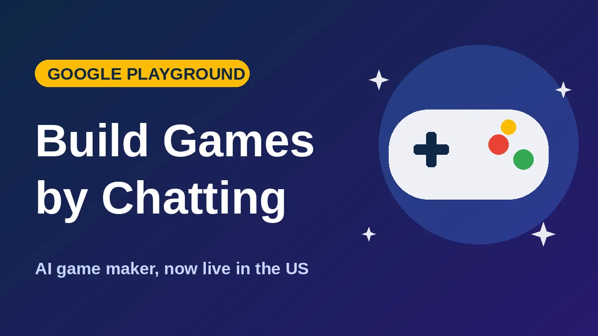 Google Playground Lets You Build Browser Games by Chatting: Who Can Use It Now