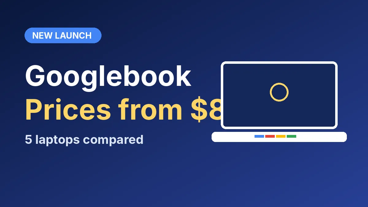 Googlebook Price Starts at $899: Which of the 5 Launch Laptops Fits You?