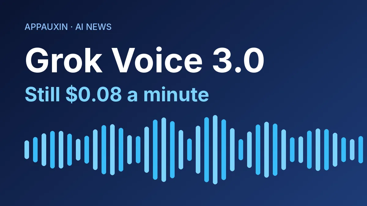 Grok Voice 3.0 Is Here: Faster Replies, Same $0.08 a Minute