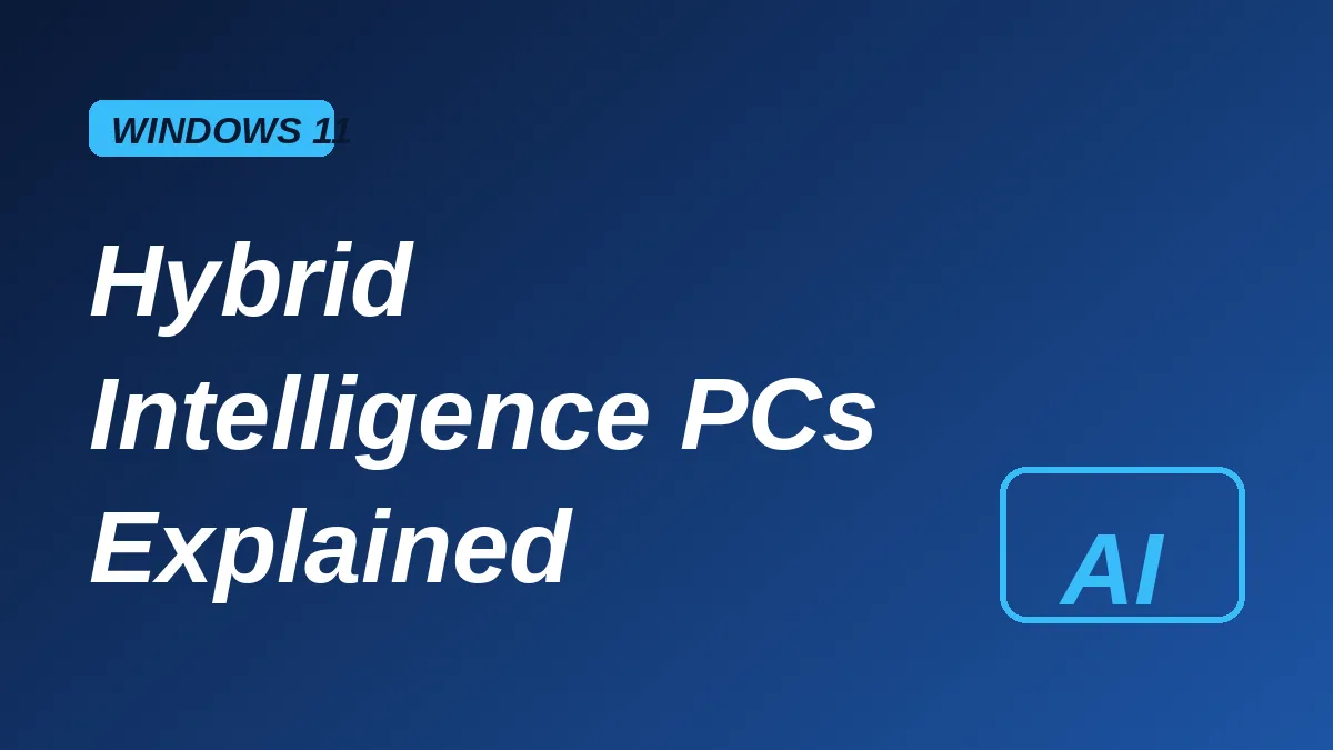 Hybrid Intelligence PCs: What Microsoft’s New Copilot+ Plan Means for You