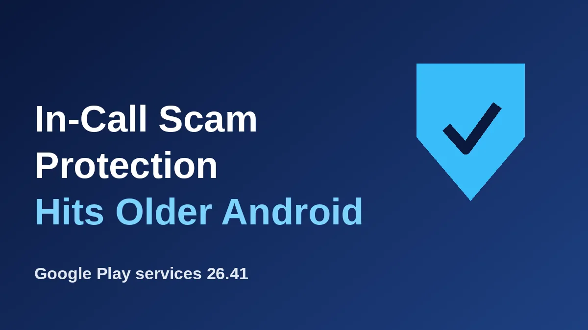 In-Call Scam Protection Reaches Android 15 and Older Phones: What We Know So Far