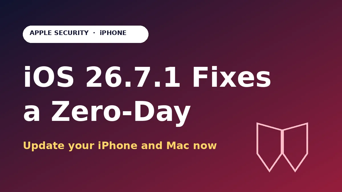 iOS 26.7.1 zero-day security update graphic with a shield icon and the text Update your iPhone and Mac now