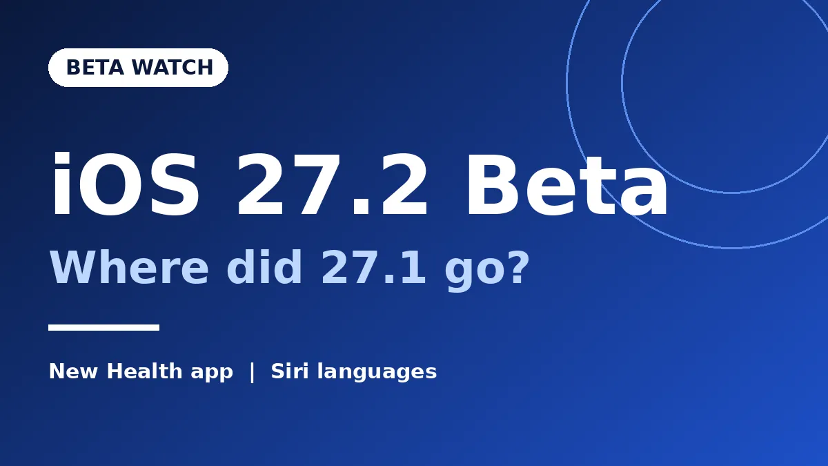 iOS 27.2 beta graphic asking where iOS 27.1 went, with new Health app and Siri languages