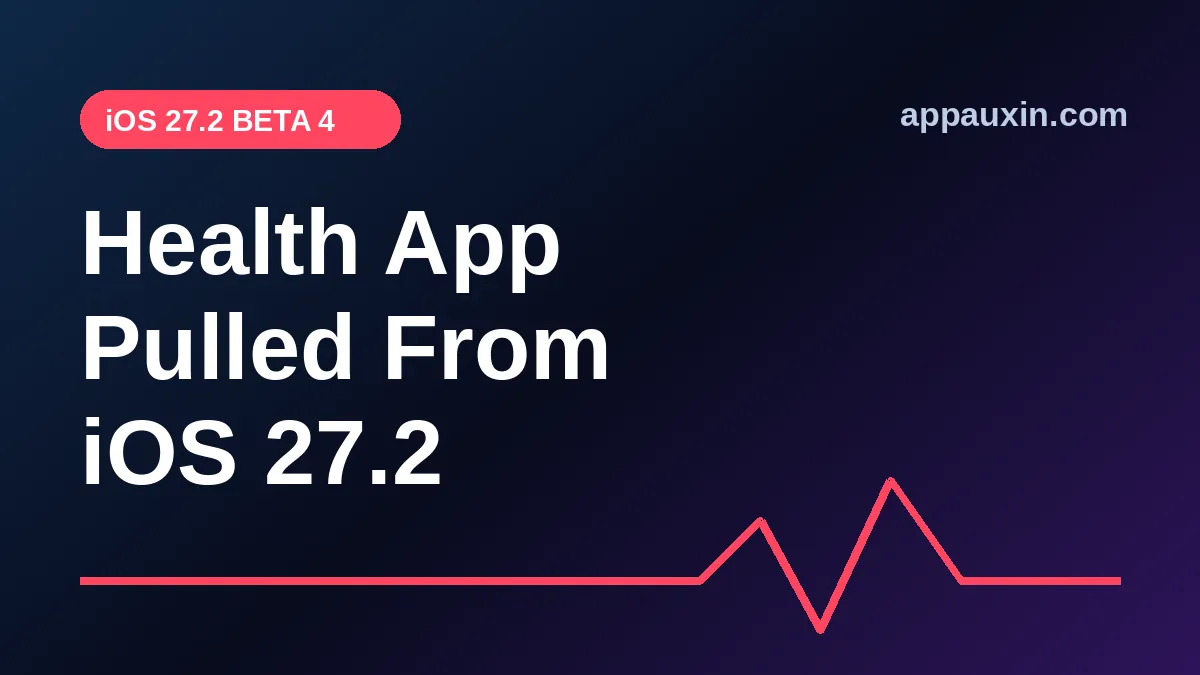 iOS 27.2 Health App Pulled in Beta 4: What Happened and When It’s Coming Back