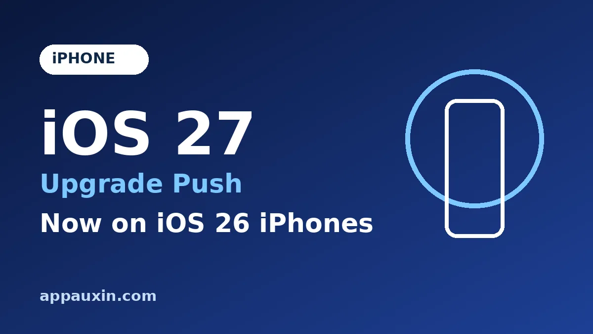 Apple Is Now Pushing the iOS 27 Upgrade on iPhones Still Running iOS 26