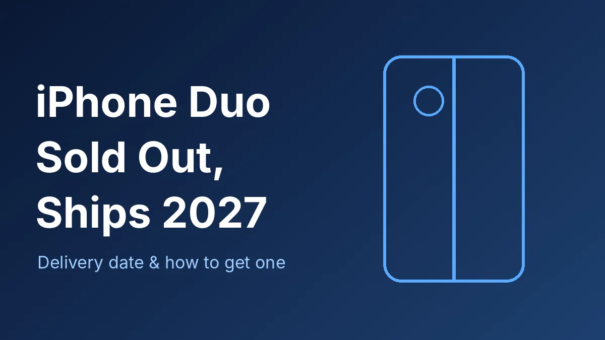 iPhone Duo Delivery Date Slips to January 2027: How to Get One Sooner