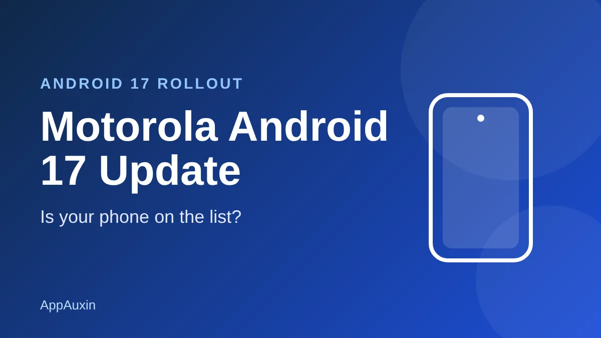 Phone outline on a blue background with the text Motorola Android 17 update