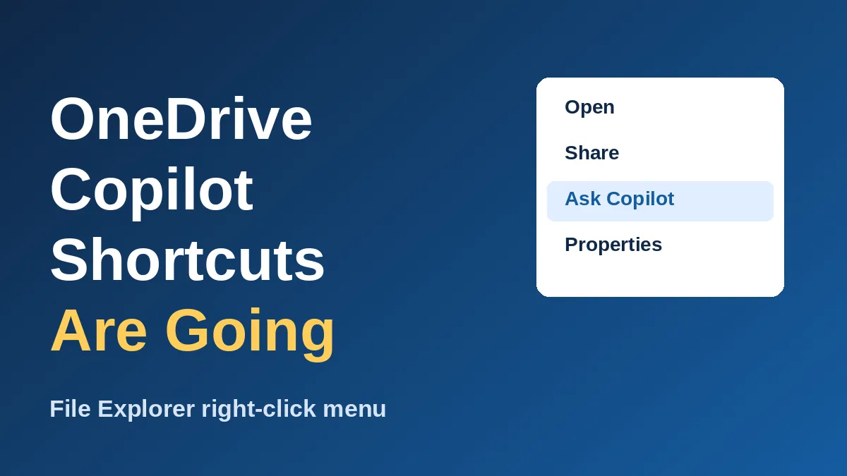 OneDrive Copilot Shortcuts Are Leaving File Explorer’s Right-Click Menu: What to Use Instead