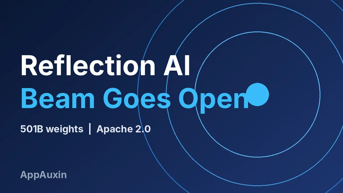 Reflection AI Beam Is Now Open: 501B Weights, Apache 2.0 and What to Know