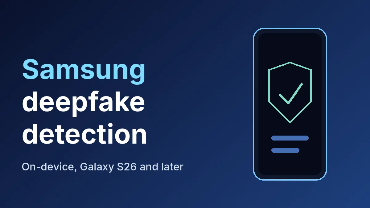 Samsung Deepfake Detection: Galaxy Phones May Spot AI Fakes On-Device