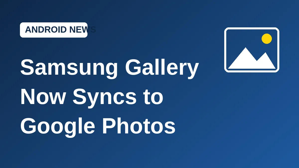 Blue graphic reading Samsung Gallery Now Syncs to Google Photos, showing a photo icon