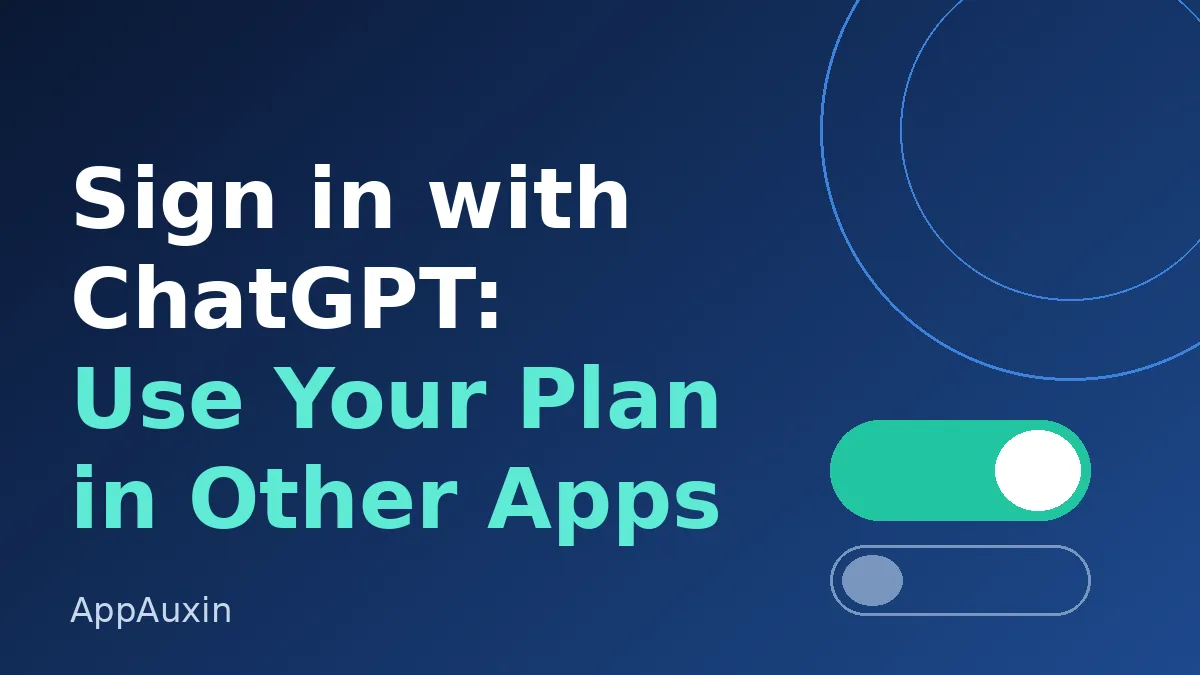 Sign in with ChatGPT Lets You Spend Your Plan in Other Apps: What to Set Before You Click