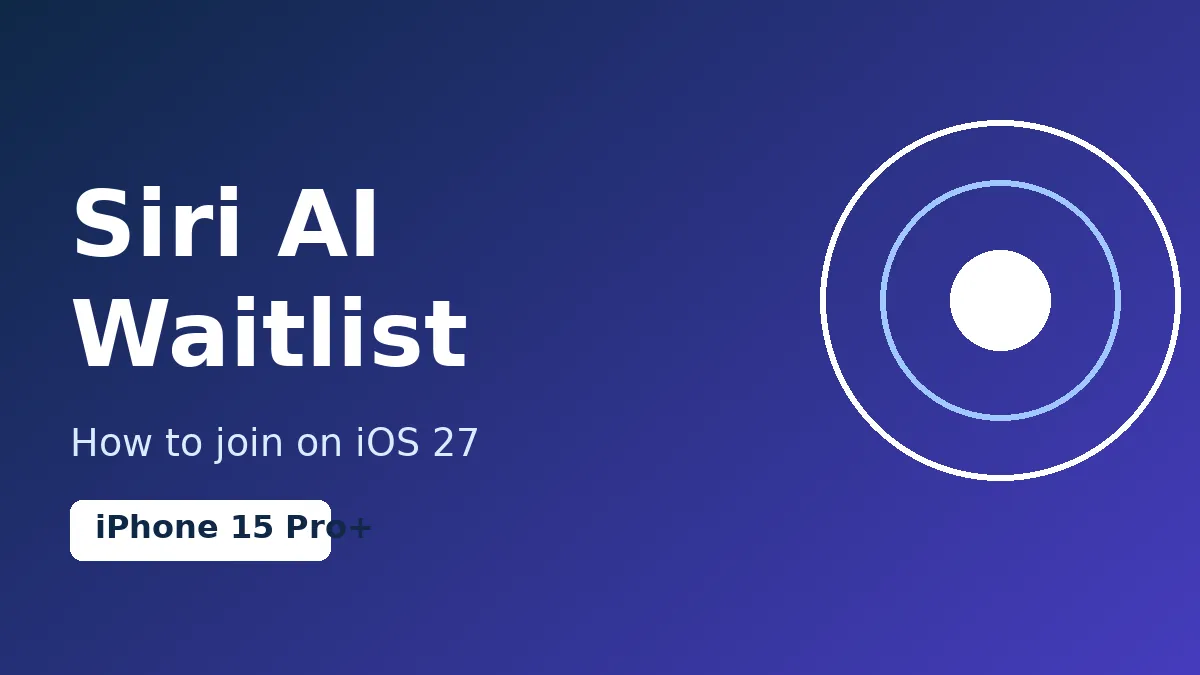 Siri AI Waitlist: How to Join, Who Can Get In and Why You May Not See It