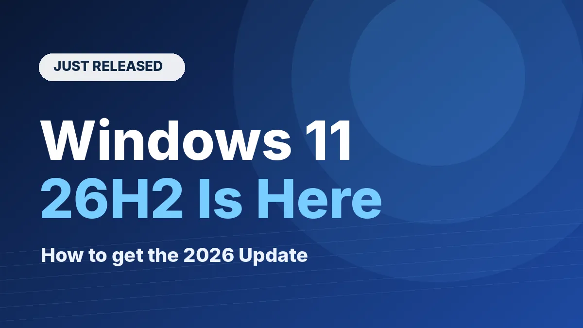 Windows 11 26H2 update graphic with the text Windows 11 26H2 Is Here
